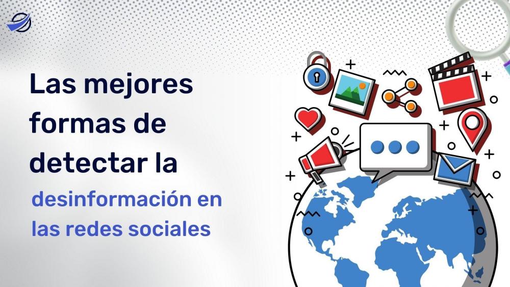 Las mejores formas de detectar la desinformación en las redes sociales